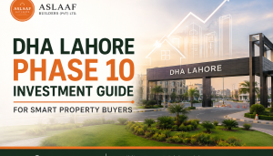 DHA Lahore Phase 10 Investment Guide for Smart Property Buyers